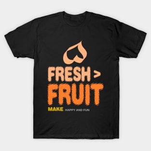 Fresh fruit make happy and fun T-Shirt